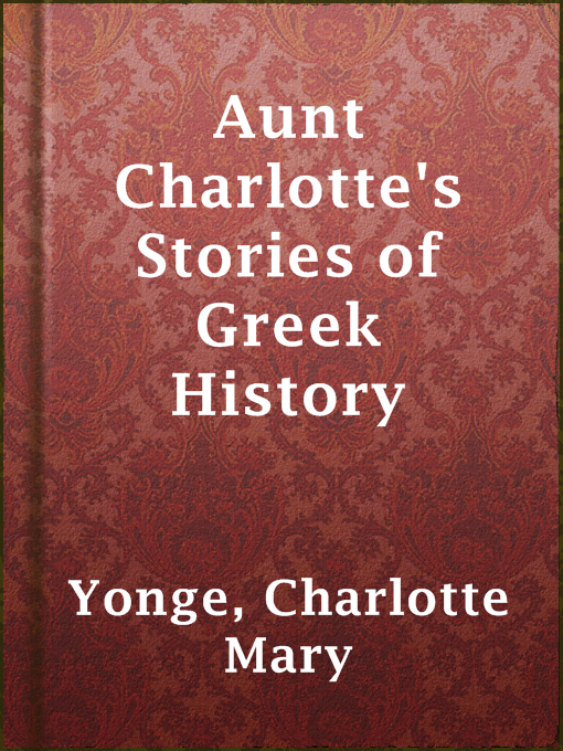 Title details for Aunt Charlotte's Stories of Greek History by Charlotte Mary Yonge - Available